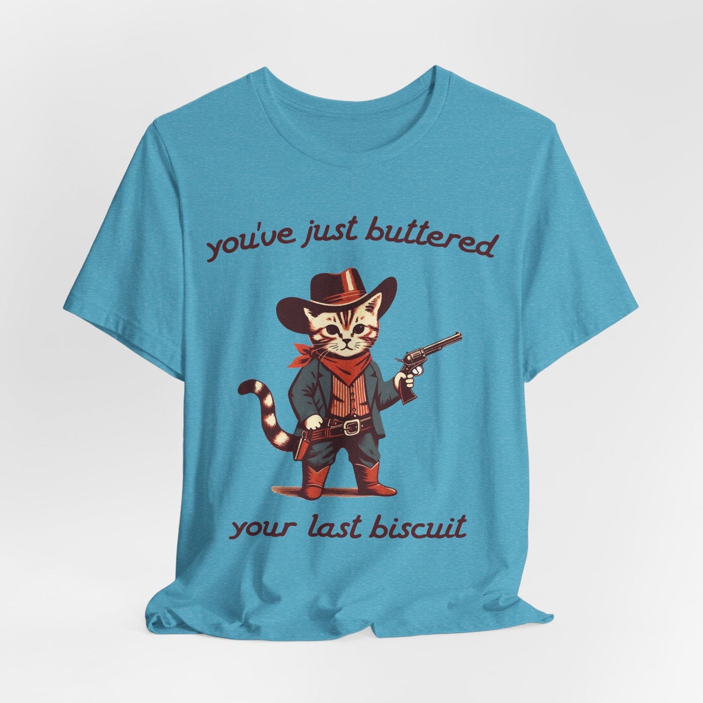 You've Just Buttered Your Last Biscuit – Cowboy Cat Western Tee