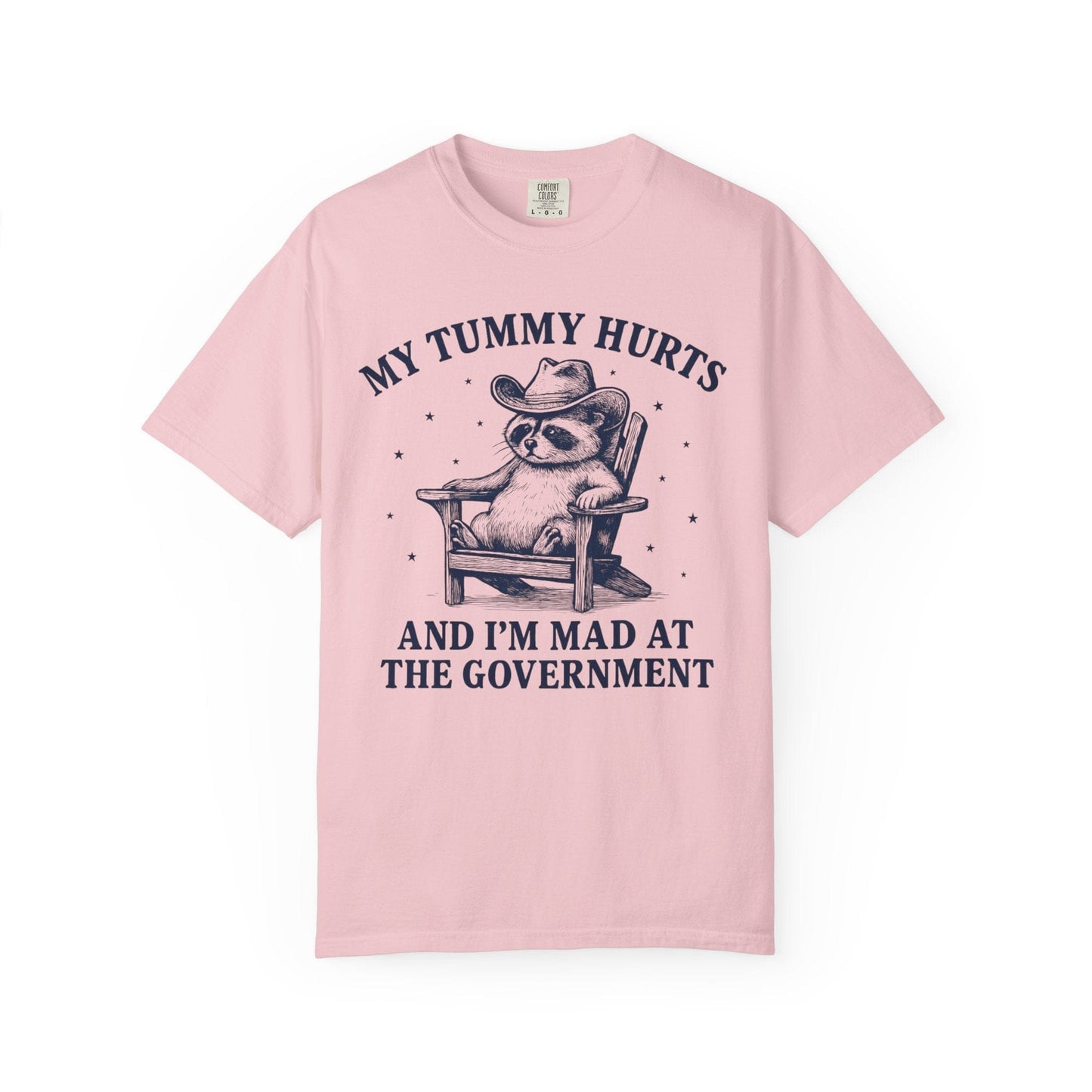 My Tummy Hurts and I’m Mad at the Government – Cowboy Raccoon Tee