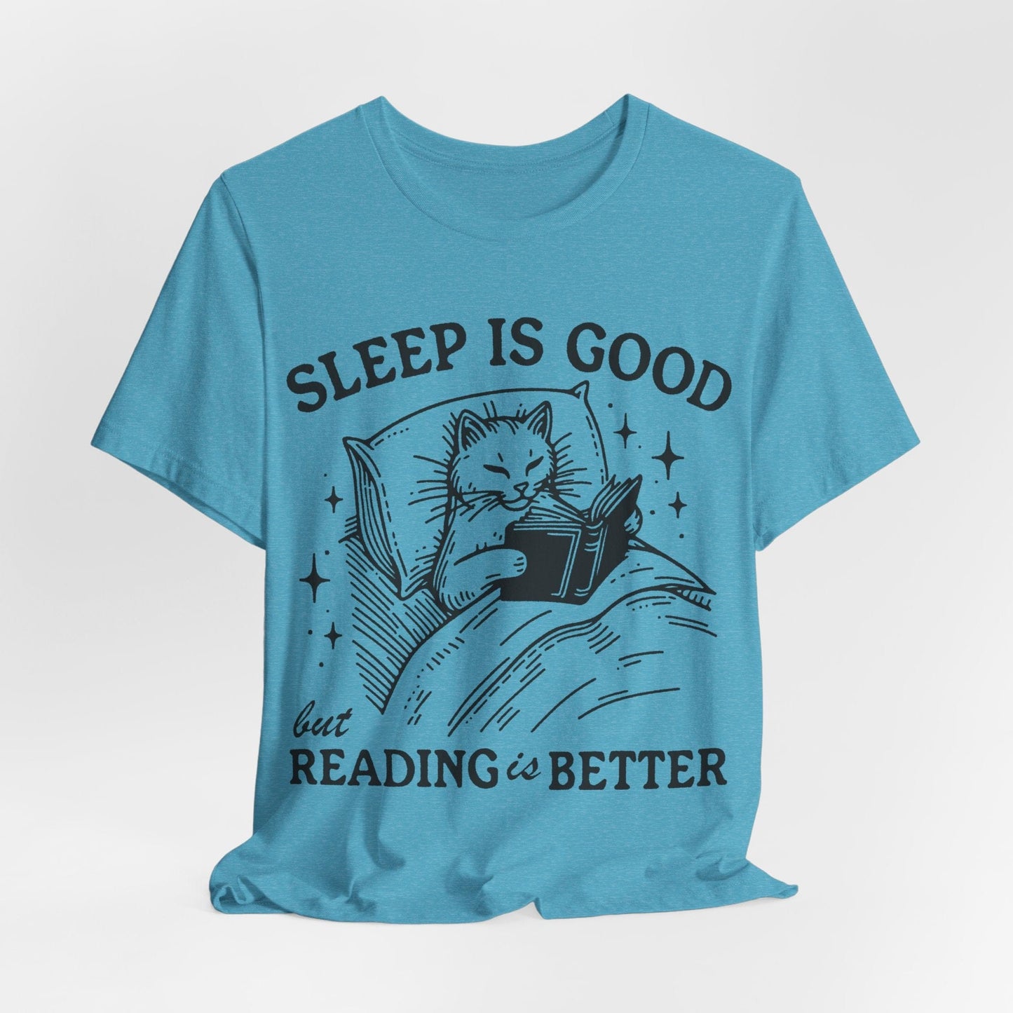 Sleep Is Good But Reading Is Better – Bookish Cat Tee