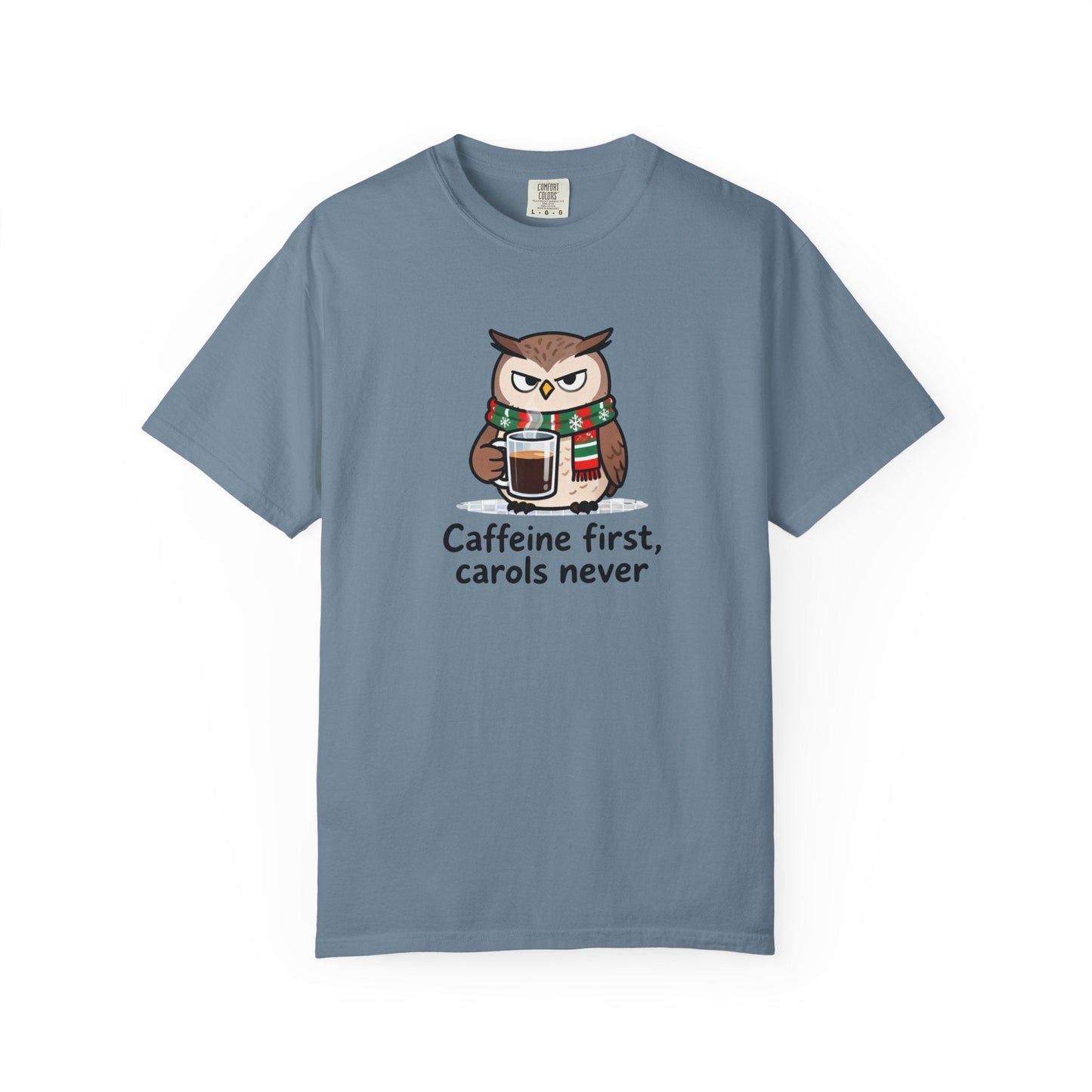 Caffeine First, Carols Never – Anti-Carol Holiday Comfort Colors Tee