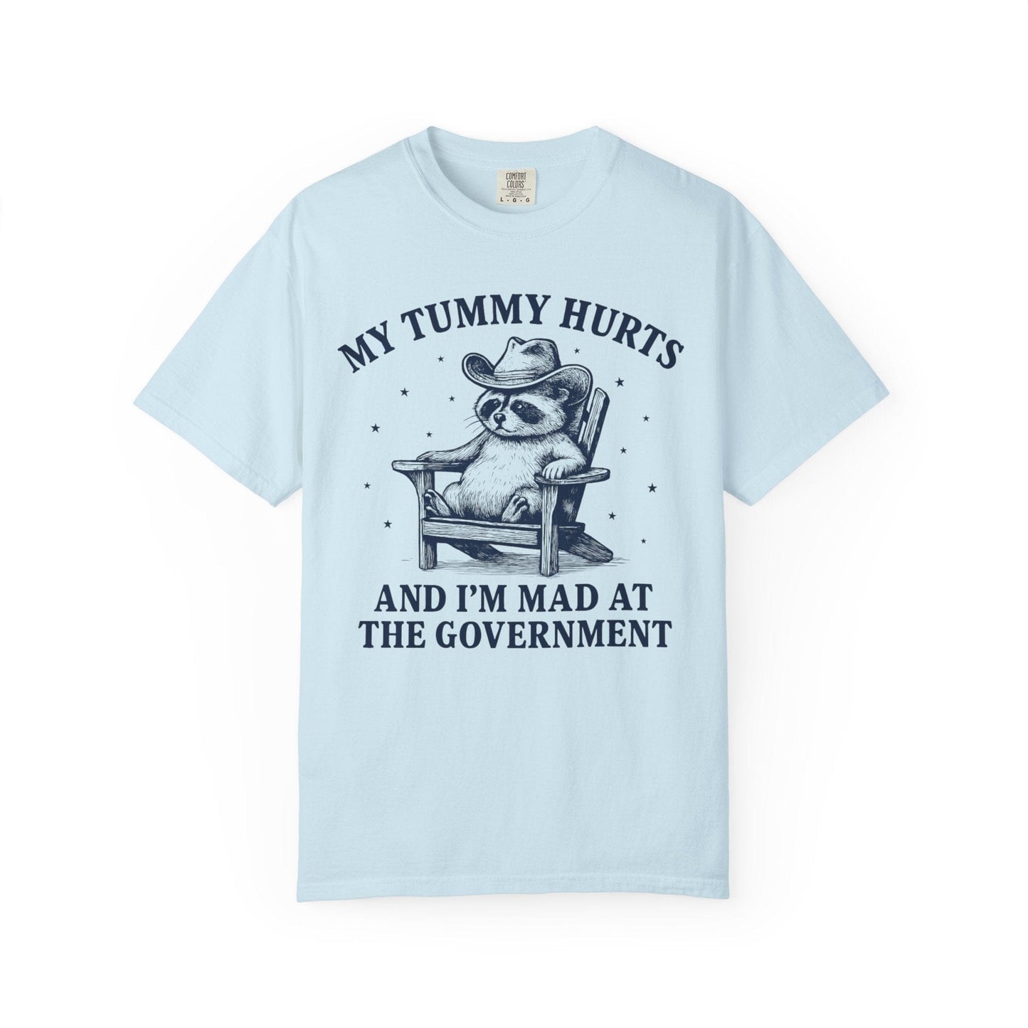 My Tummy Hurts and I’m Mad at the Government – Cowboy Raccoon Tee