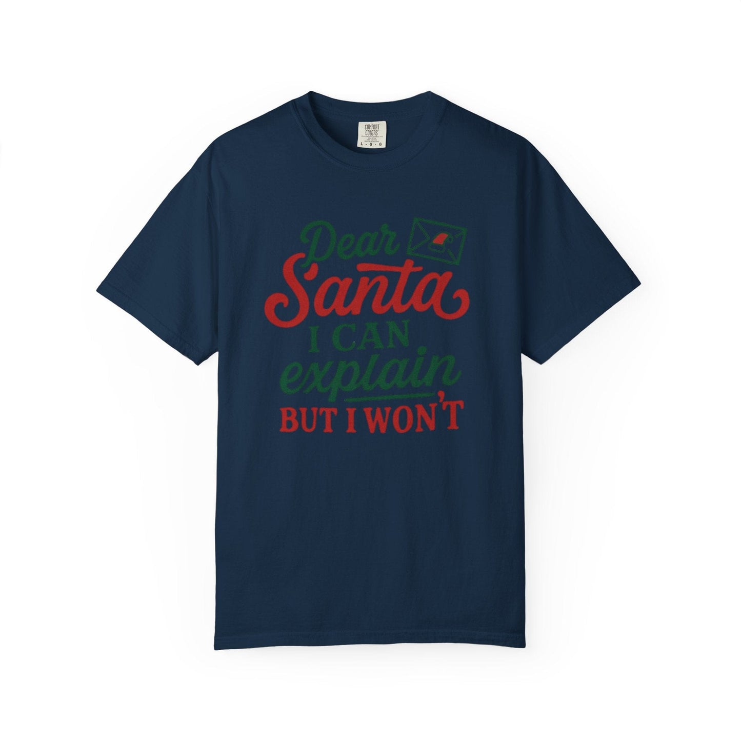 Dear Santa, I Can Explain but I Won’t – Cheeky Holiday Comfort Colors Tee