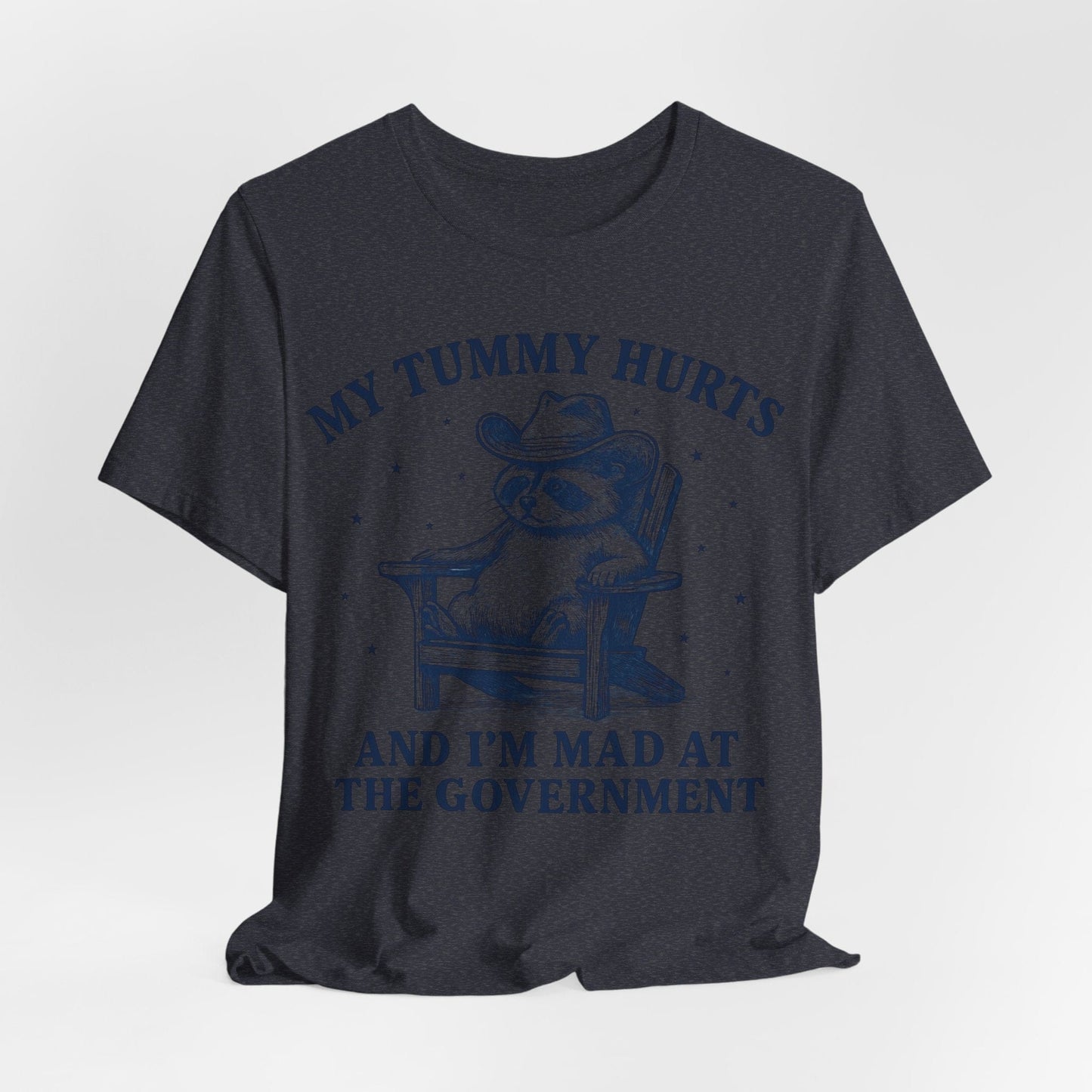 My Tummy Hurts and I’m Mad at the Government – Cowboy Raccoon Tee