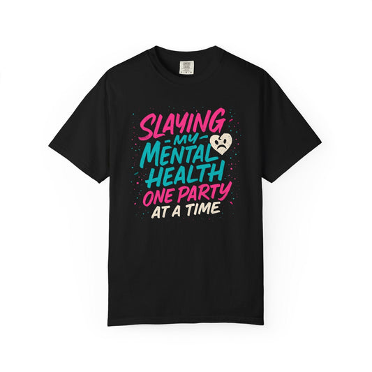 Slaying My Mental Health One Party at a Time – Dark Humor Holiday Comfort Colors Tee
