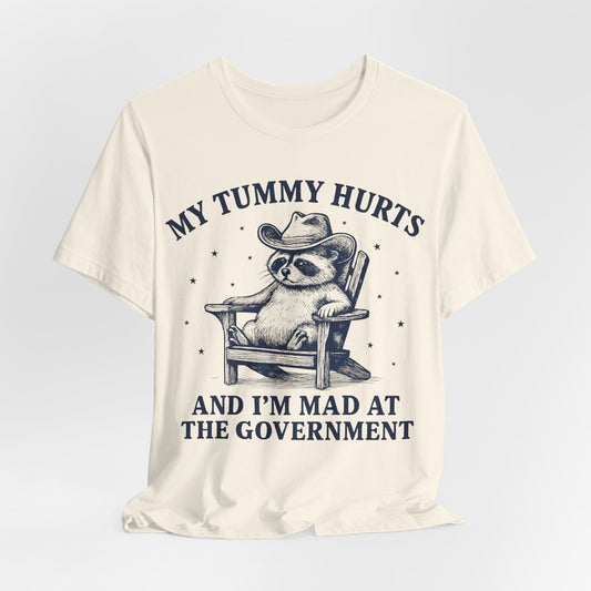 My Tummy Hurts and I’m Mad at the Government – Cowboy Raccoon Tee
