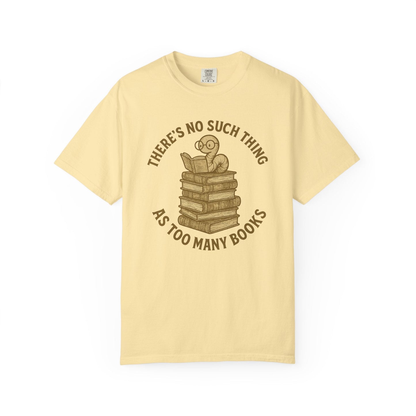 There’s No Such Thing as Too Many Books – Bookworm Reading T-Shirt