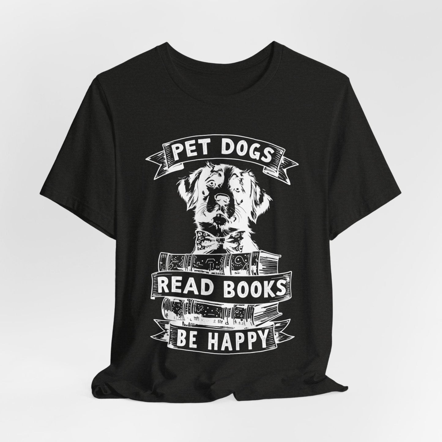 Pet Dogs, Read Books, Be Happy – Wholesome Bookish Dog T-Shirt