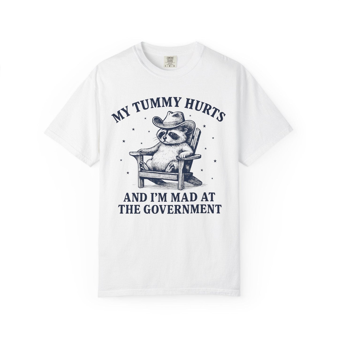 My Tummy Hurts and I’m Mad at the Government – Cowboy Raccoon Tee