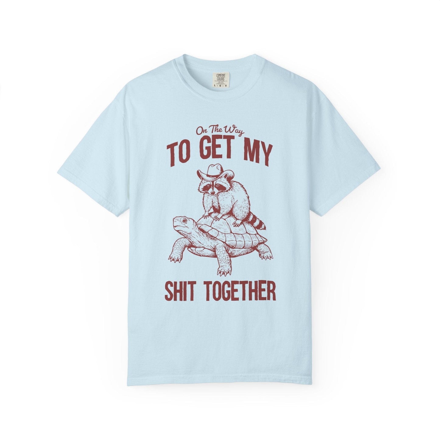 On The Way to Get My Sh*t Together Tee – Cowboy Raccoon Funny Animal Shirt