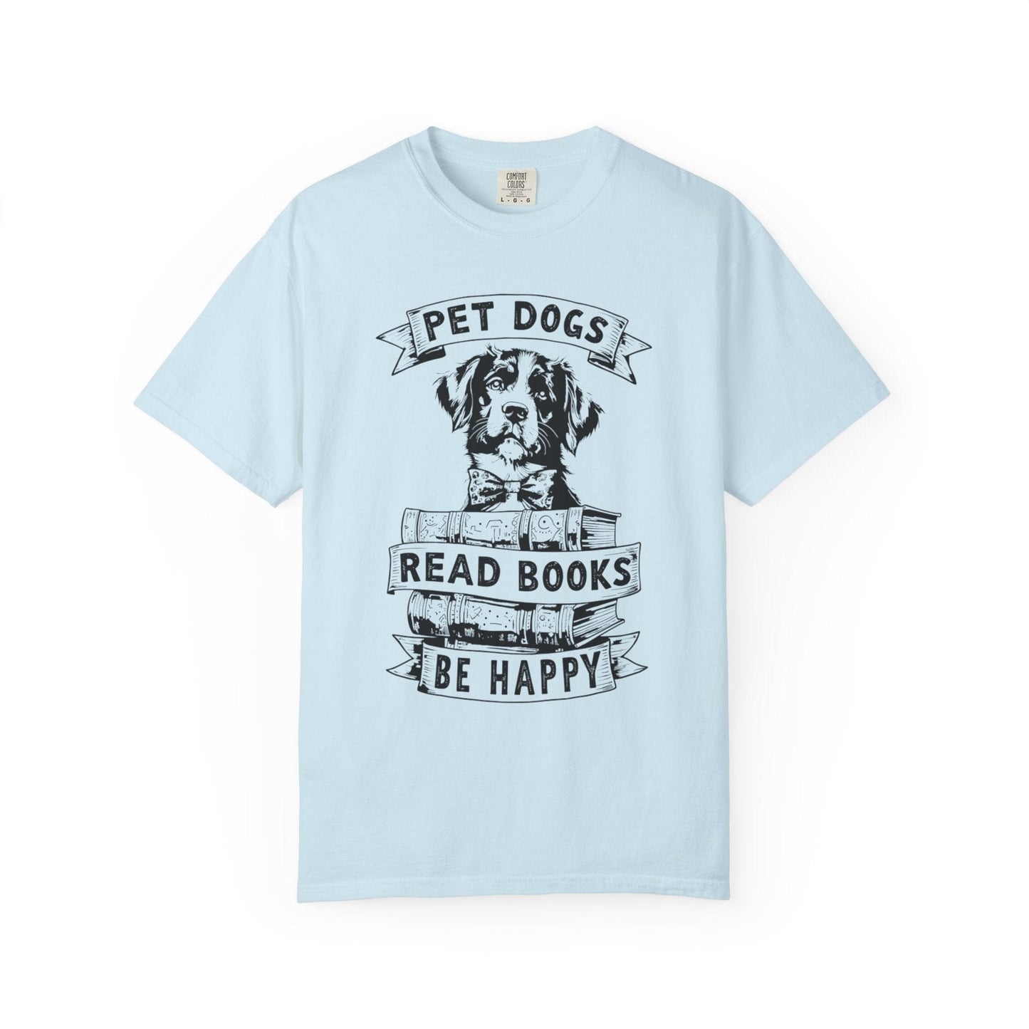 Pet Dogs, Read Books, Be Happy – Wholesome Bookish Dog T-Shirt