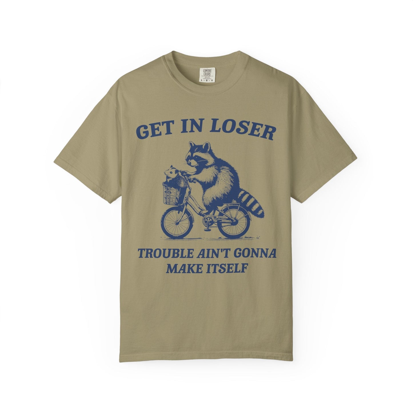 Get in Loser – Trouble Ain’t Gonna Make Itself Raccoon Bike