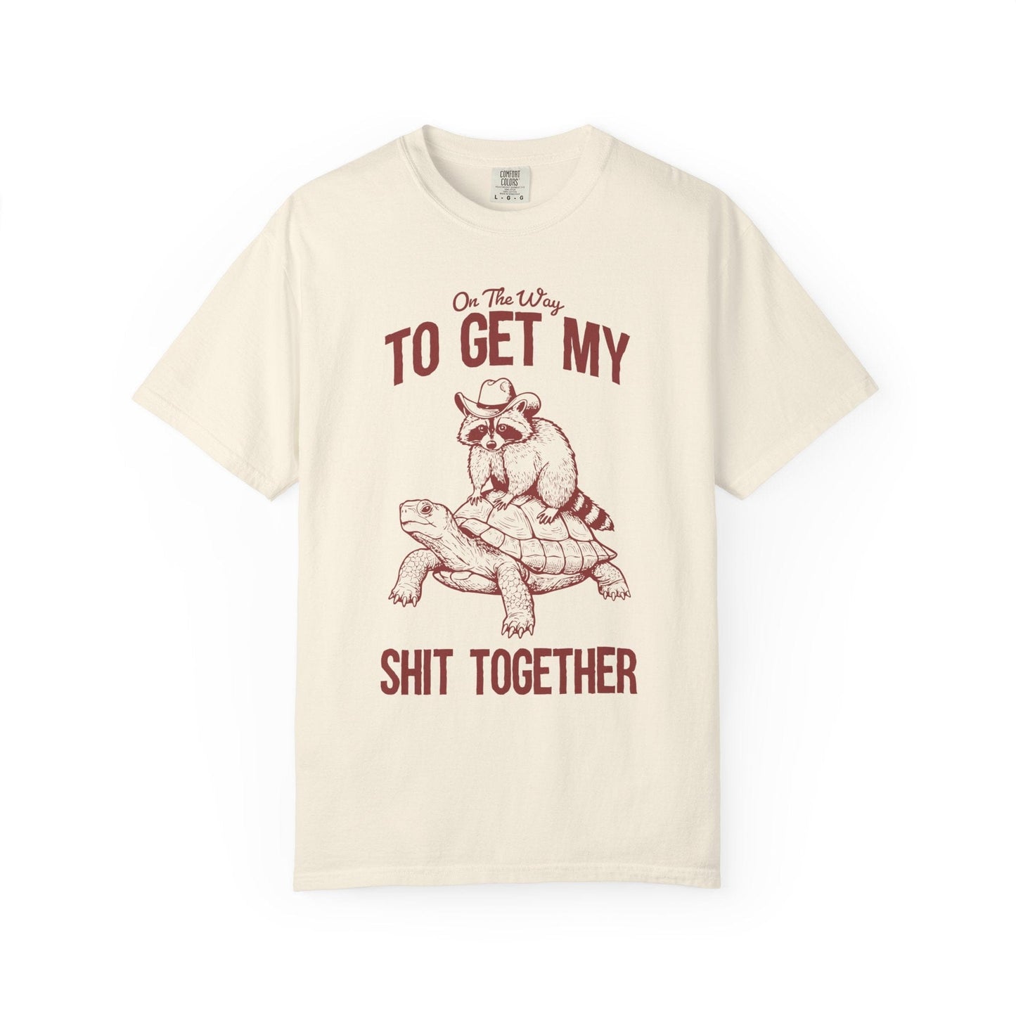 On The Way to Get My Sh*t Together Tee – Cowboy Raccoon Funny Animal Shirt