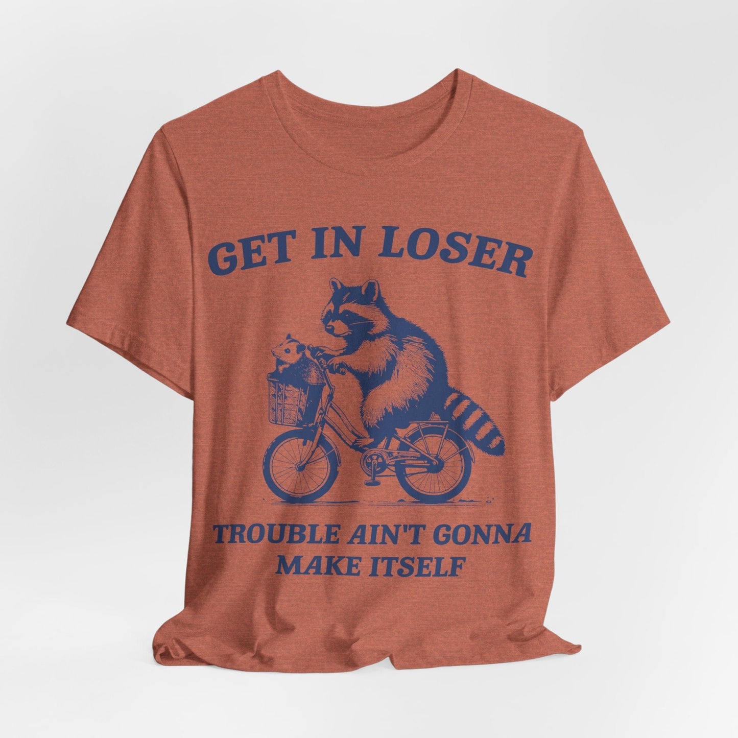 Get in Loser – Trouble Ain’t Gonna Make Itself Raccoon Bike
