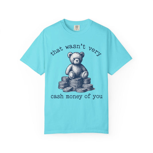 That Wasn’t Very Cash Money of You – Sarcastic Teddy Bear Vintage T-Shirt
