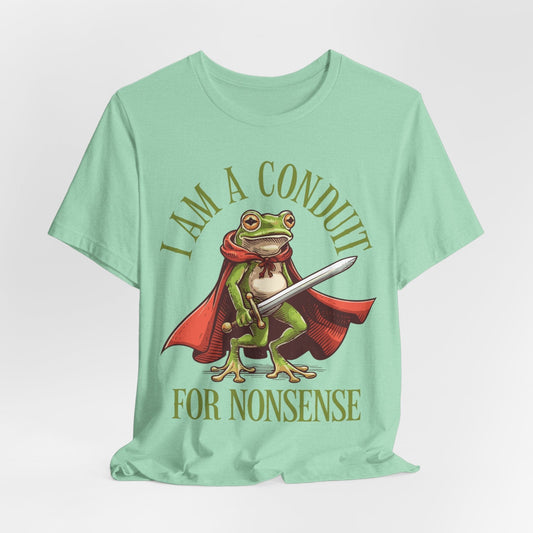 I Am a Conduit for Nonsense – Sword-Wielding Frog T-Shirt