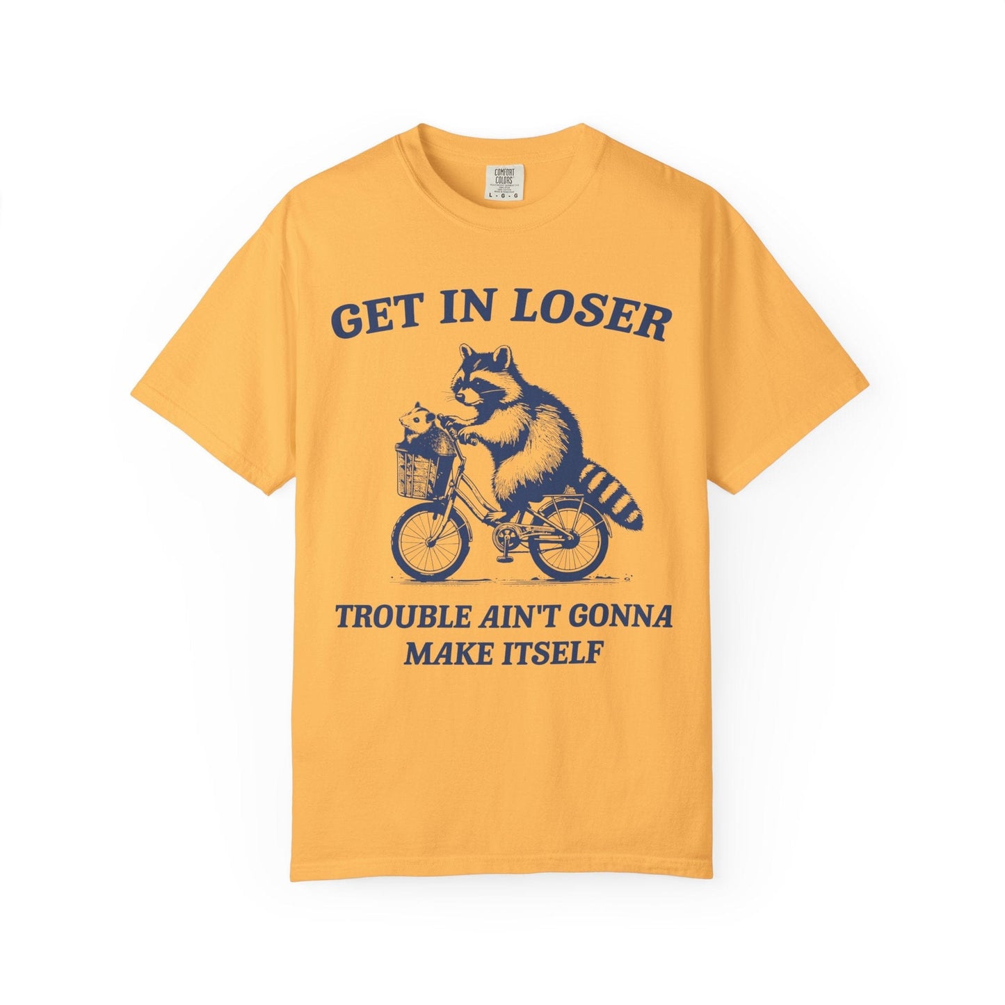 Get in Loser – Trouble Ain’t Gonna Make Itself Raccoon Bike