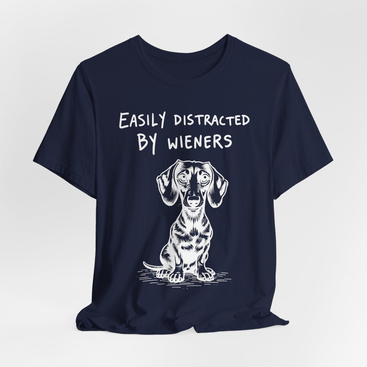 Easily Distracted by Wieners – Funny Dachshund T-Shirt