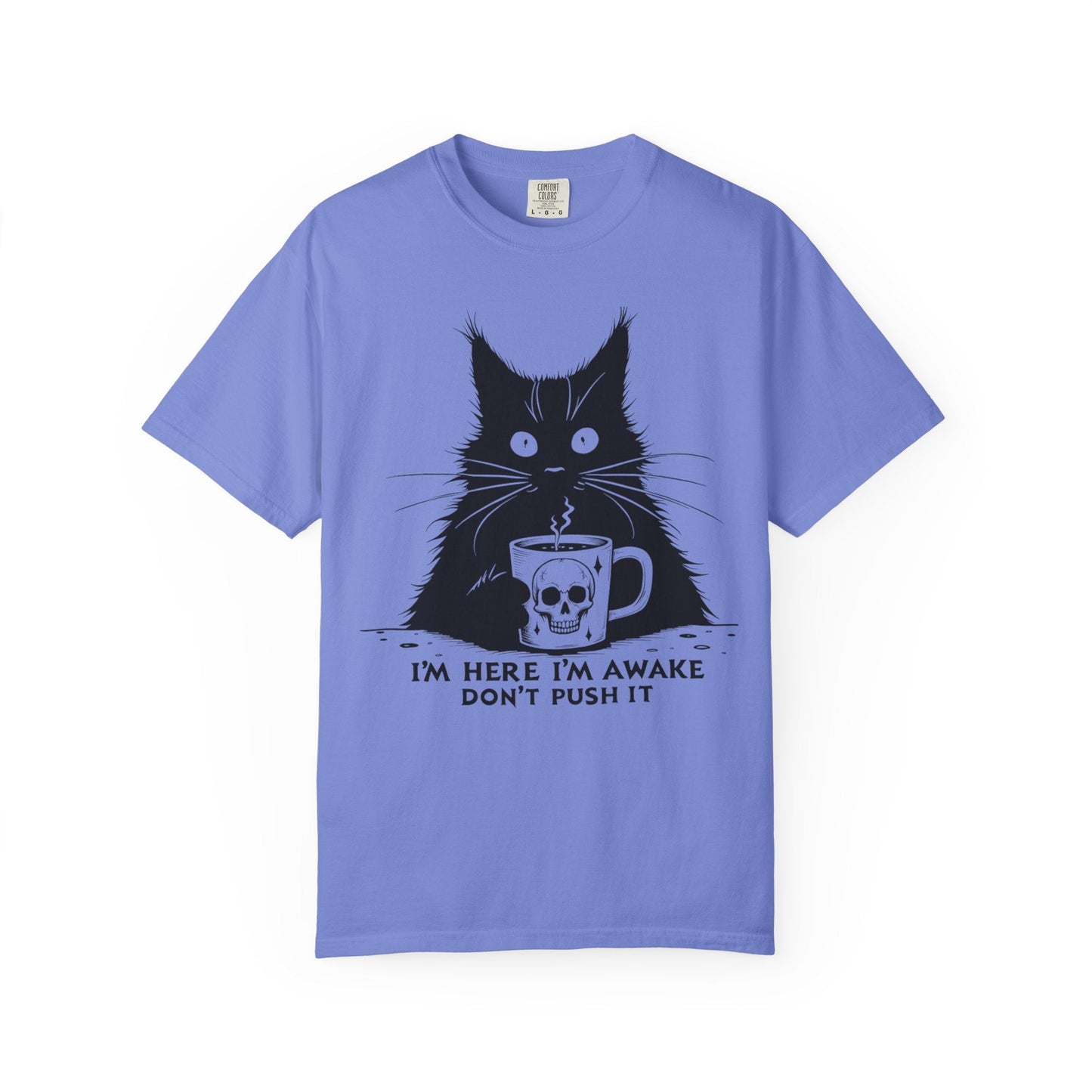 I’m Here, I’m Awake, Don’t Push It – Grumpy Coffee Cat T-Shirt