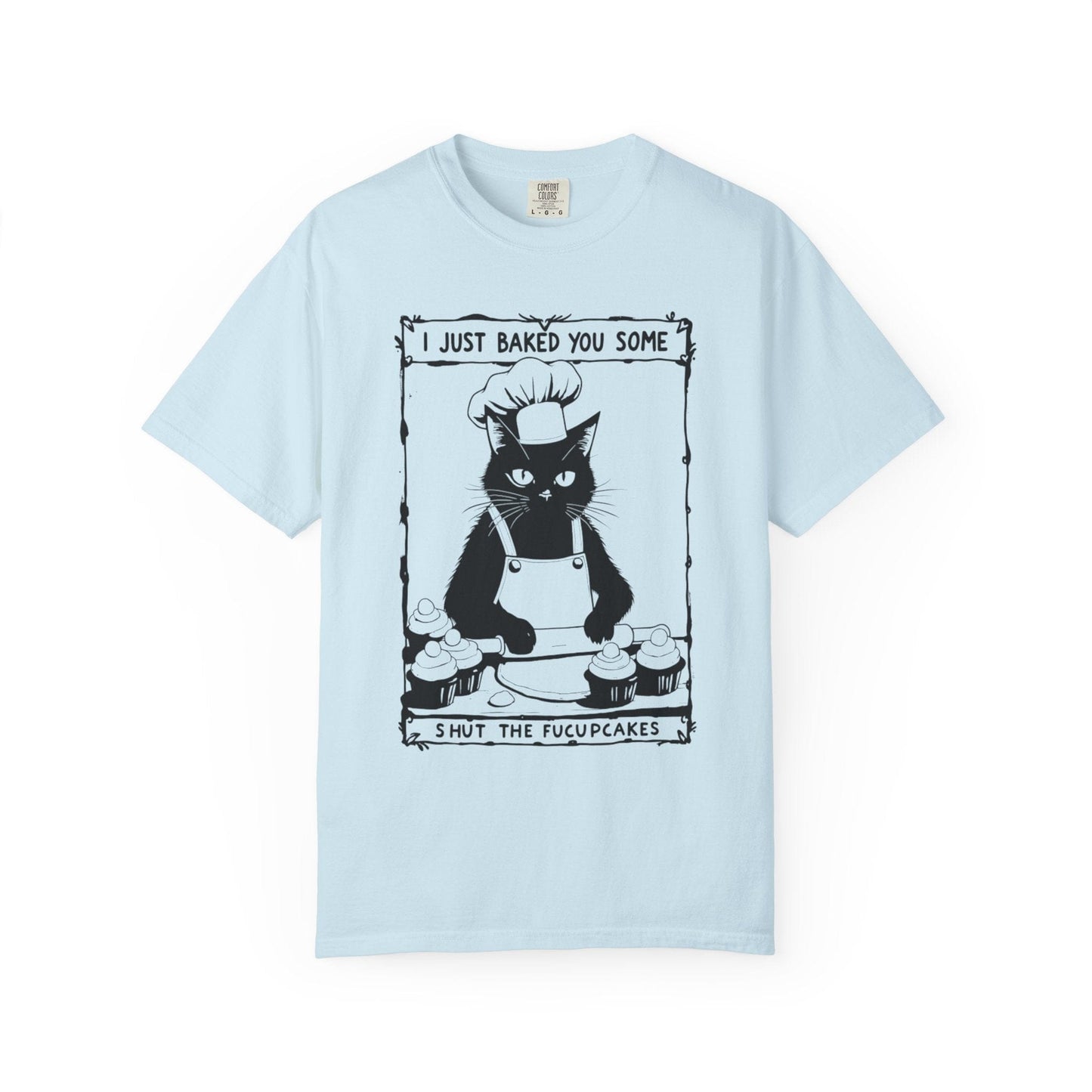 I Just Baked You Some Shut the Fucupcakes – Chef Cat Funny T-Shirt