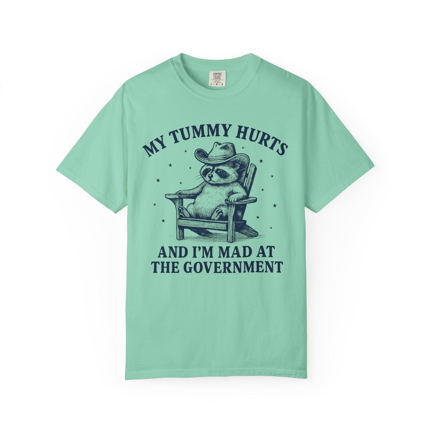 My Tummy Hurts and I’m Mad at the Government – Cowboy Raccoon Tee