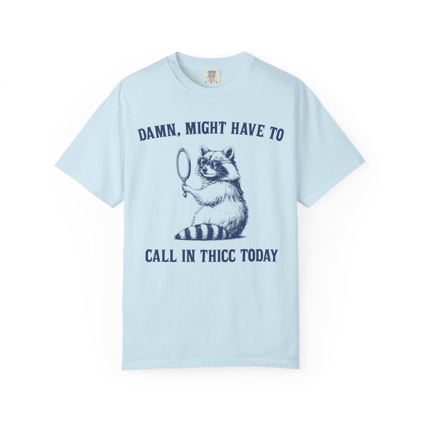 Damn, Might Have to Call in Thicc Today – Funny Raccoon