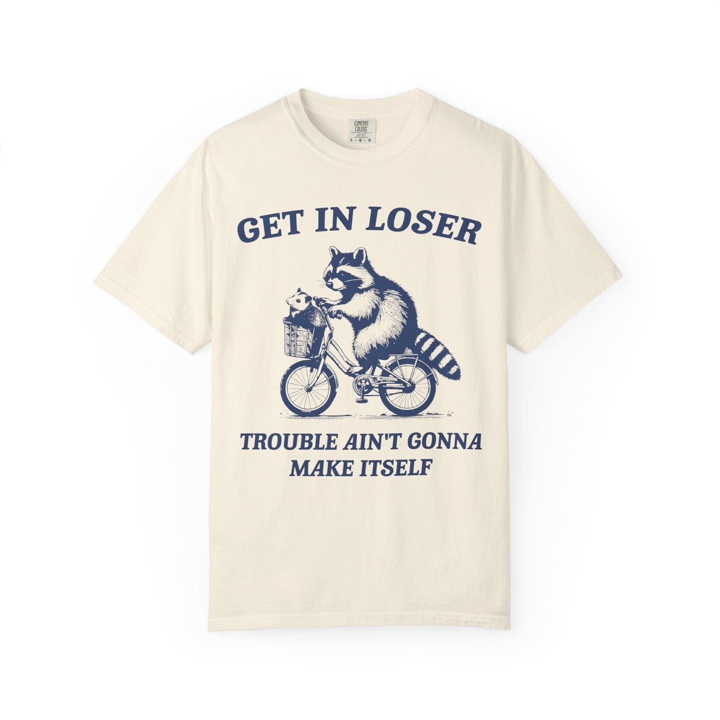 Get in Loser – Trouble Ain’t Gonna Make Itself Raccoon Bike