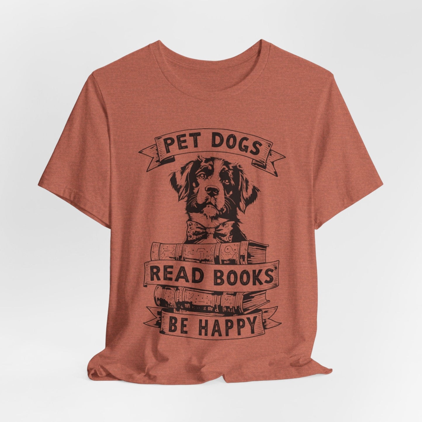 Pet Dogs, Read Books, Be Happy – Wholesome Bookish Dog T-Shirt