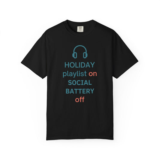Holiday Playlist On, Social Battery Off – Introvert Holiday Comfort Colors Tee
