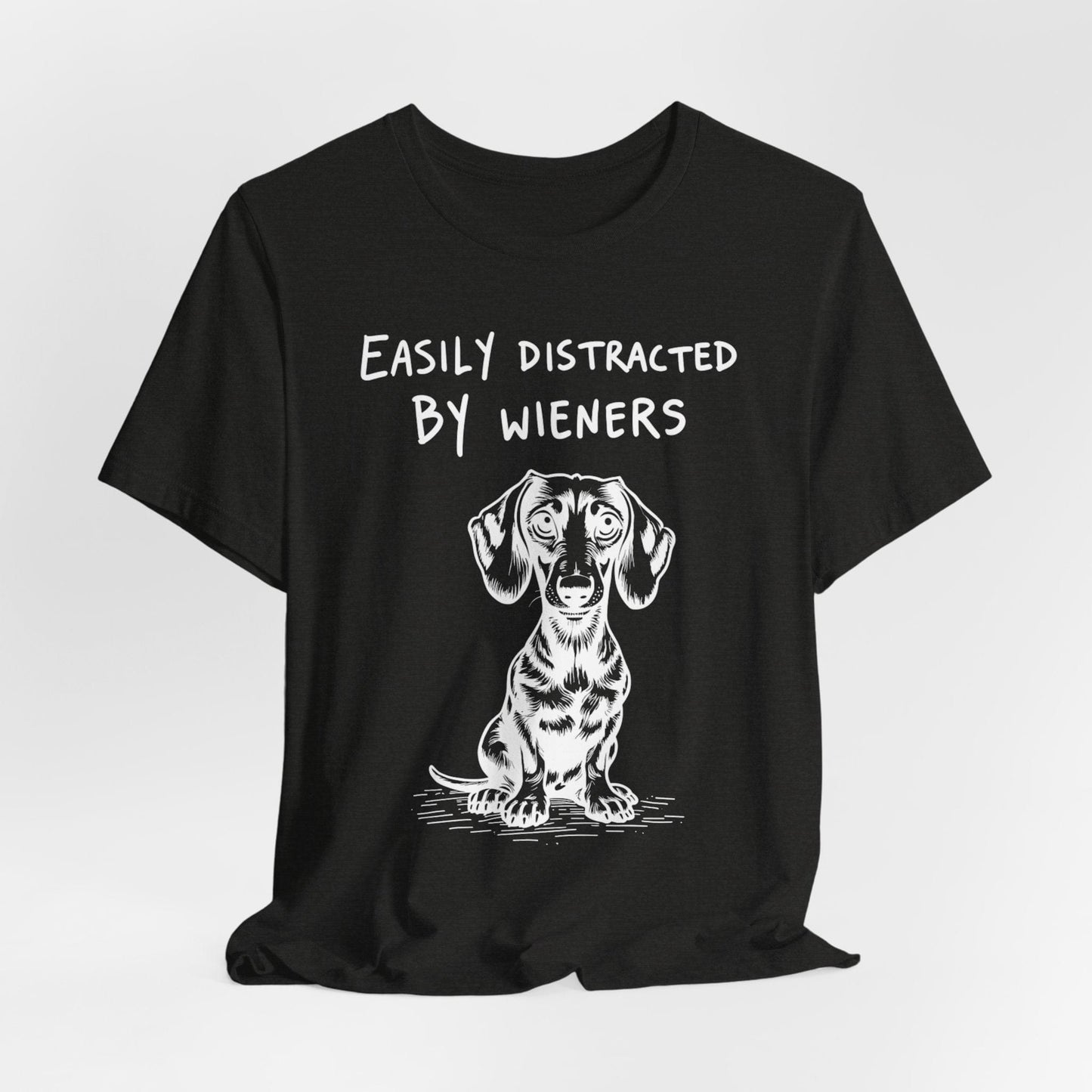 Easily Distracted by Wieners – Funny Dachshund T-Shirt
