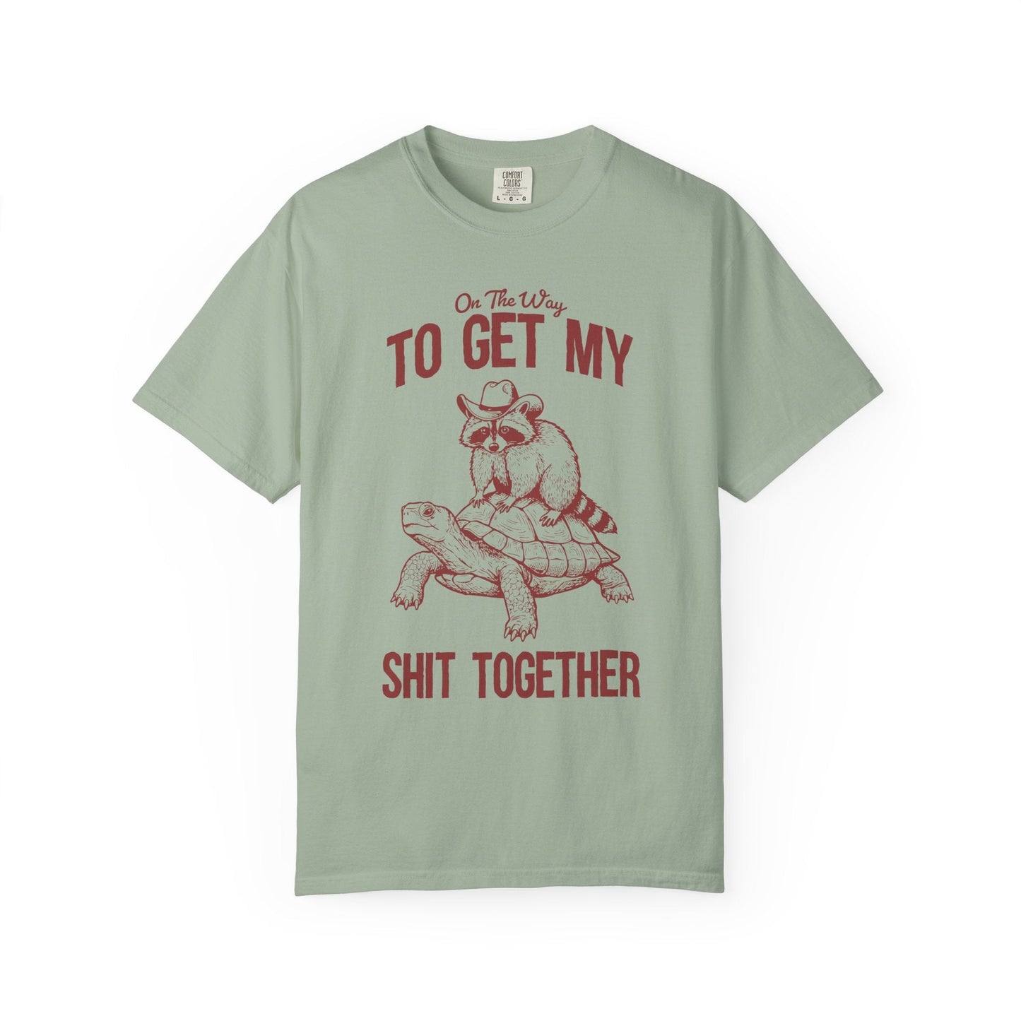 On The Way to Get My Sh*t Together Tee – Cowboy Raccoon Funny Animal Shirt