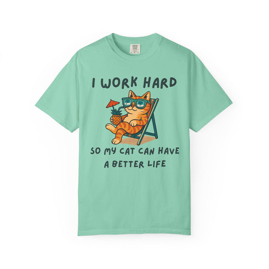 I Work Hard So My Cat Can Have a Better Life – Funny Cat Lover T-Shirt