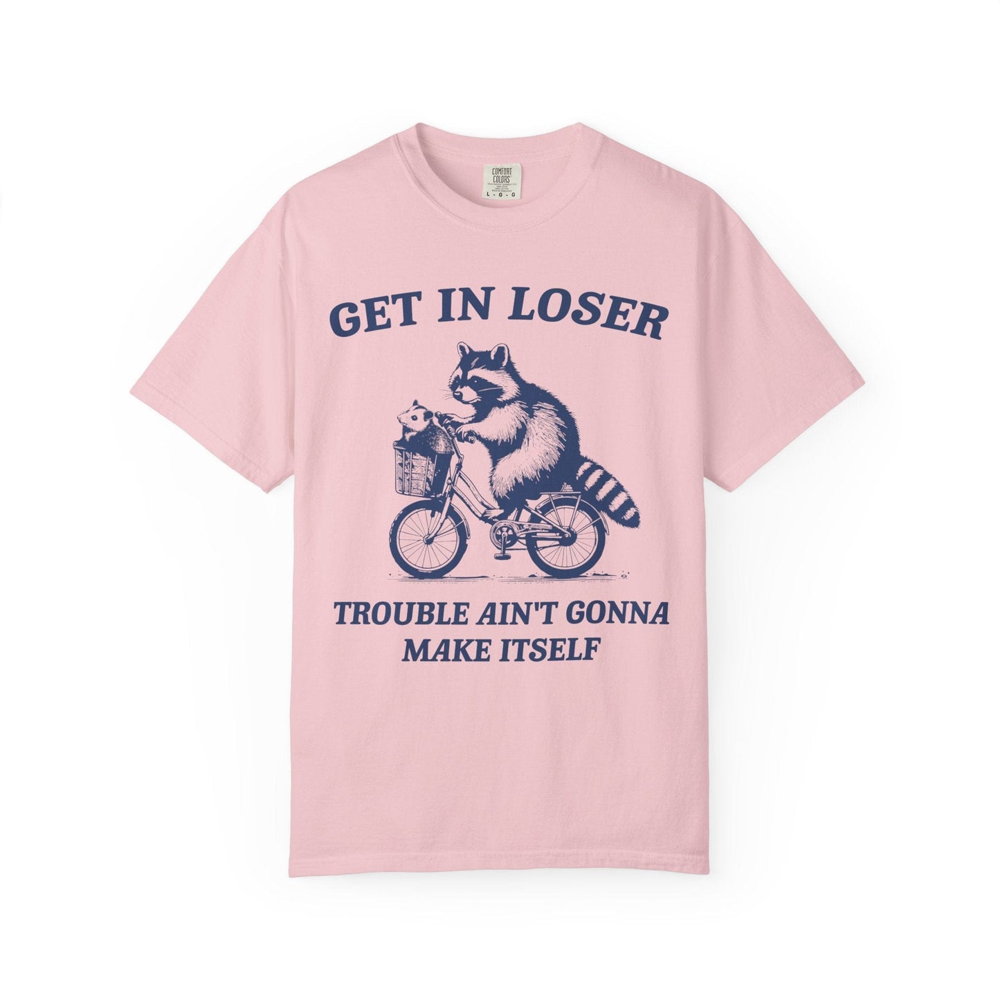 Get in Loser – Trouble Ain’t Gonna Make Itself Raccoon Bike