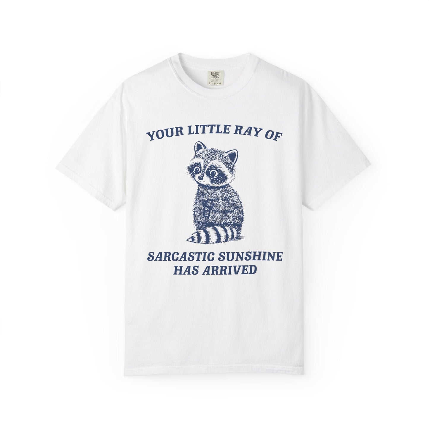 Your Little Ray of Sarcastic Sunshine Has Arrived – Funny Raccoon T-Shirt