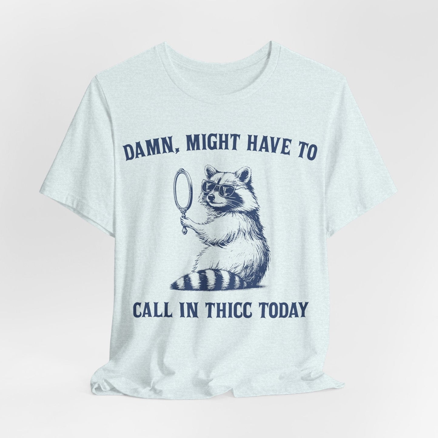 Damn, Might Have to Call in Thicc Today – Funny Raccoon