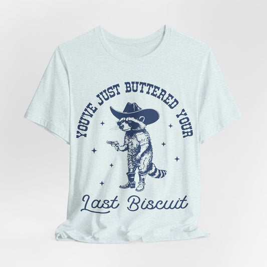 You’ve Just Buttered Your Last Biscuit – Cowboy Raccoon