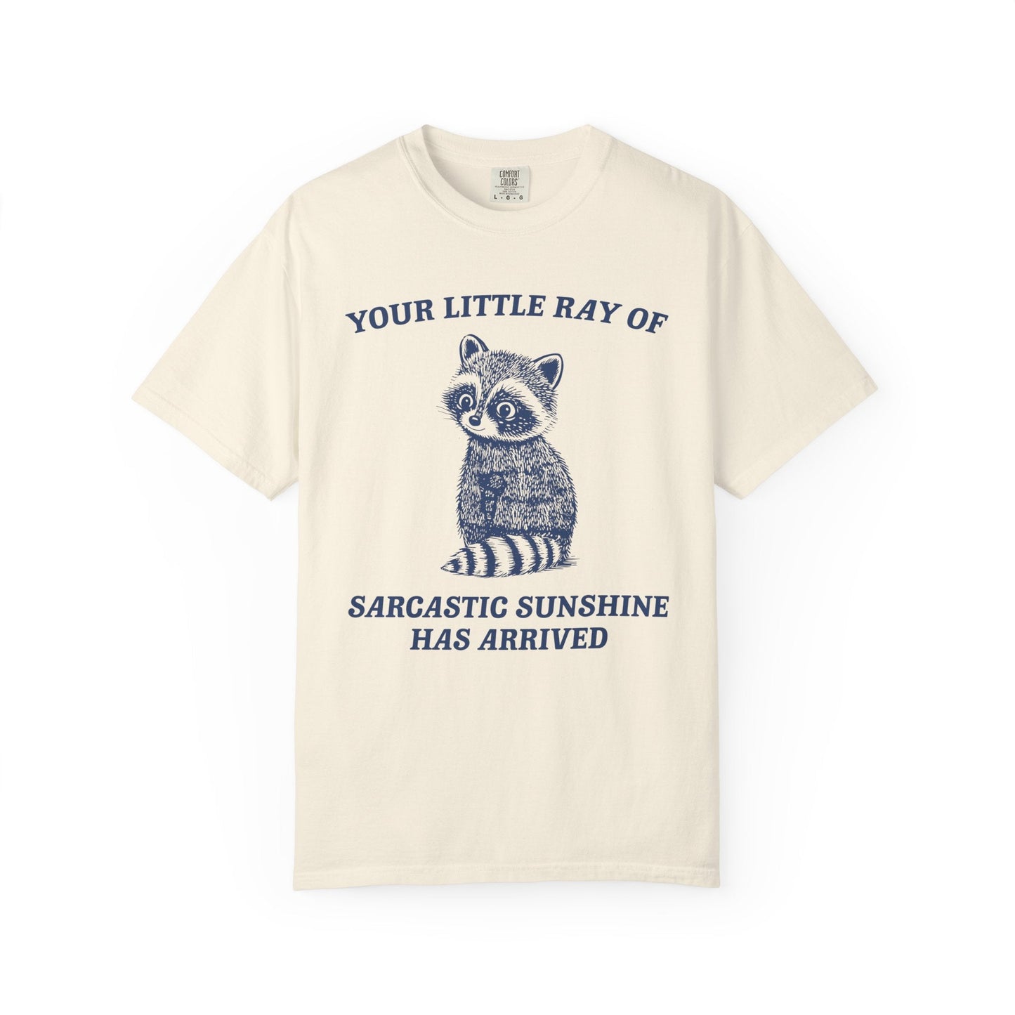 Your Little Ray of Sarcastic Sunshine Has Arrived – Funny Raccoon T-Shirt