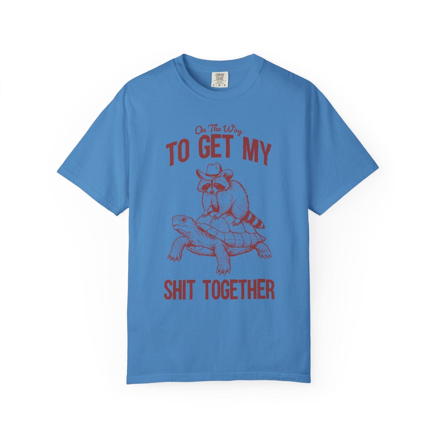 On The Way to Get My Sh*t Together Tee – Cowboy Raccoon Funny Animal Shirt