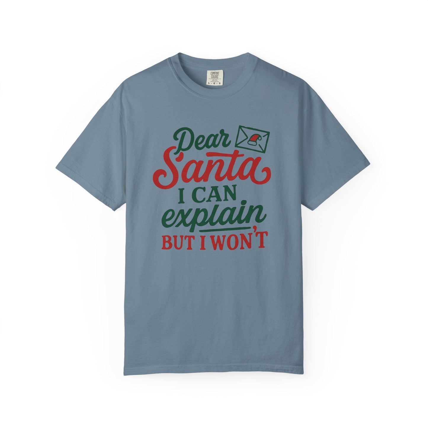 Dear Santa, I Can Explain but I Won’t – Cheeky Holiday Comfort Colors Tee