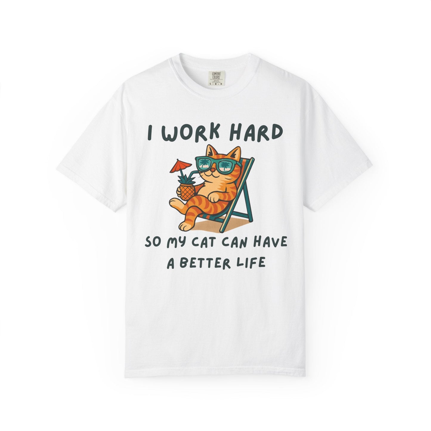 I Work Hard So My Cat Can Have a Better Life – Funny Cat Lover T-Shirt