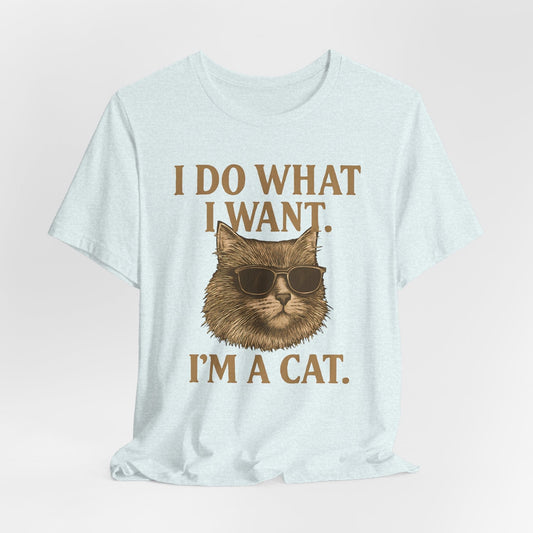 Cool Cat Attitude T-Shirt – “I Do What I Want, I’m a Cat”