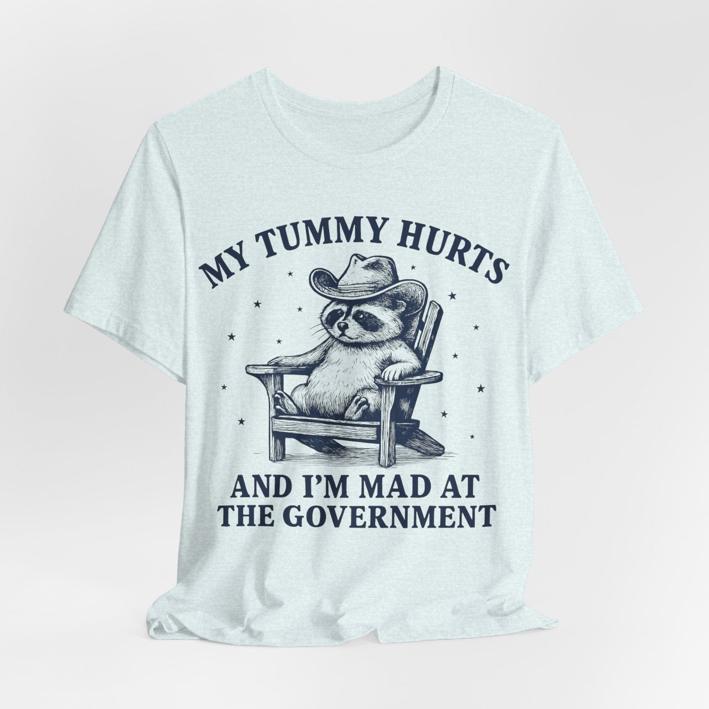 My Tummy Hurts and I’m Mad at the Government – Cowboy Raccoon Tee