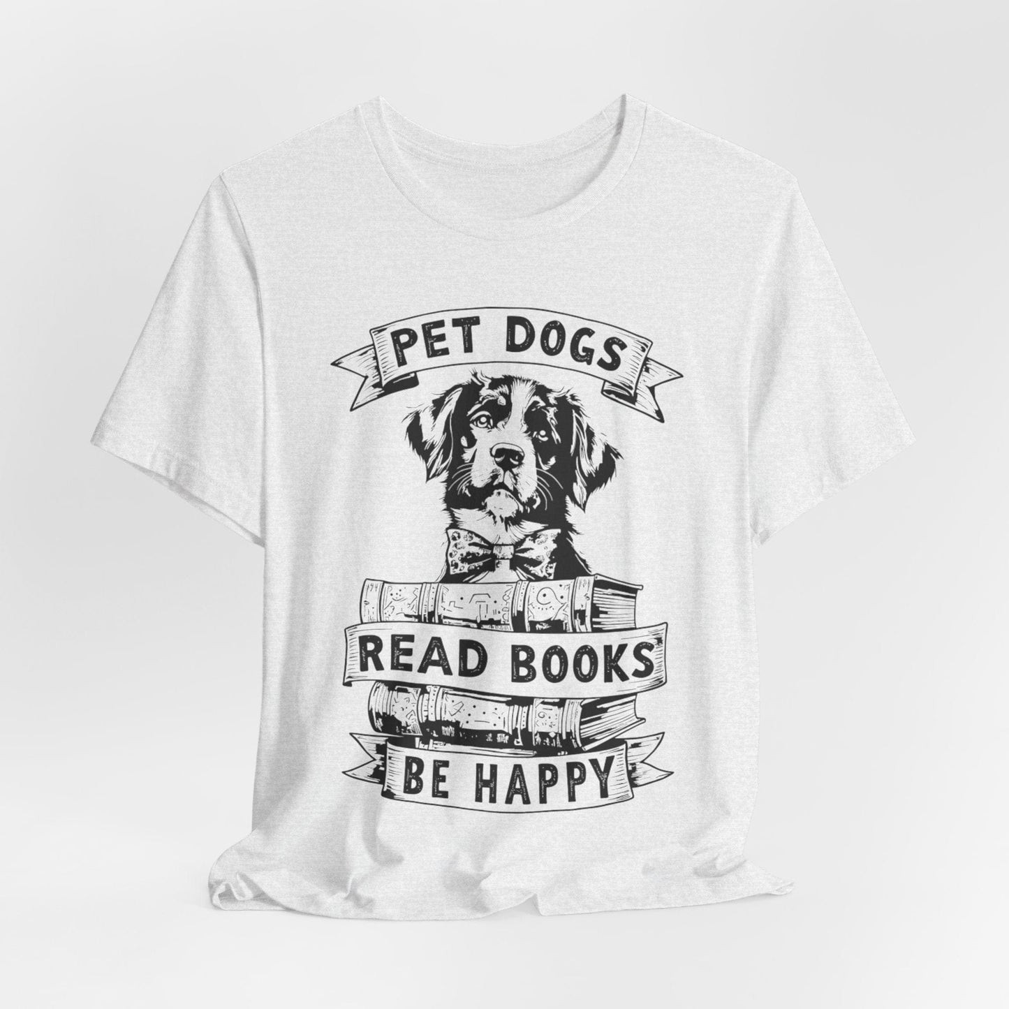 Pet Dogs, Read Books, Be Happy – Wholesome Bookish Dog T-Shirt
