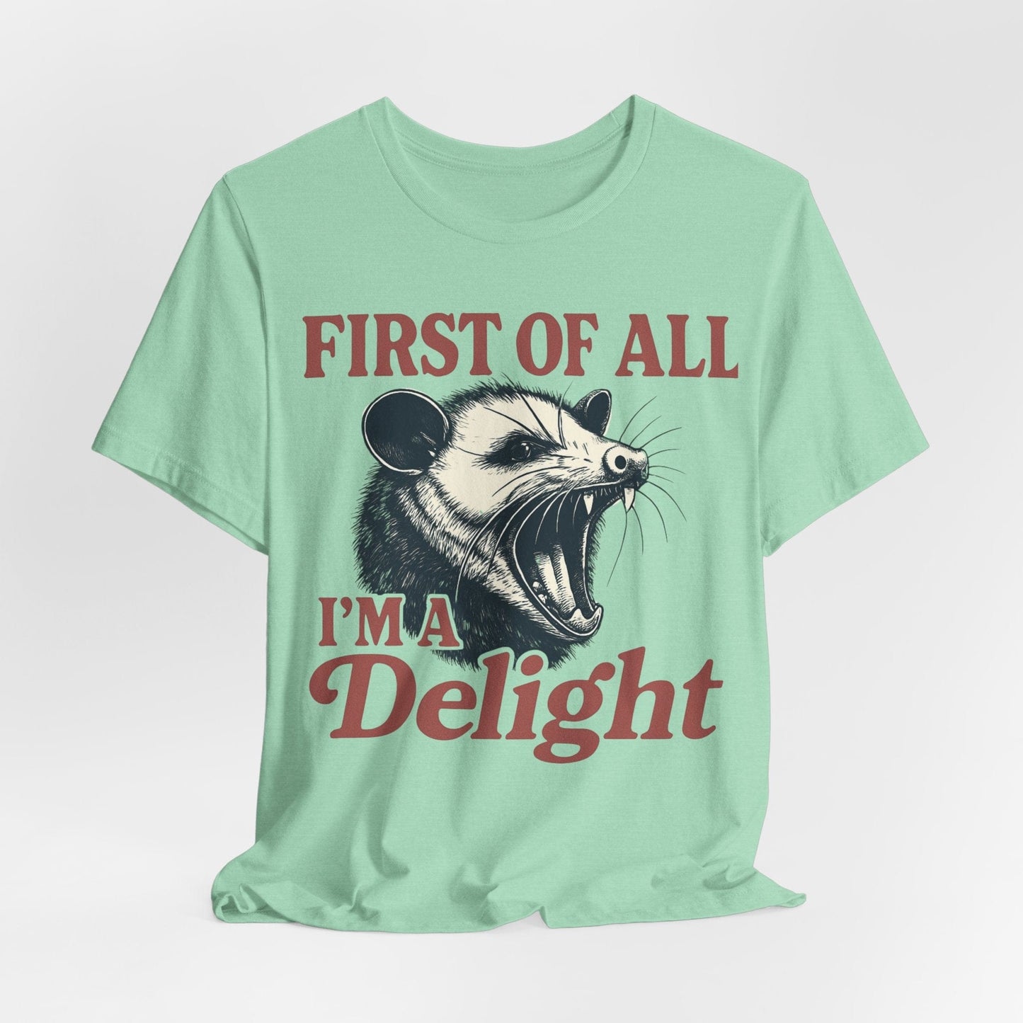 First of All I’m a Delight – Bold Roaring Opossum Tee