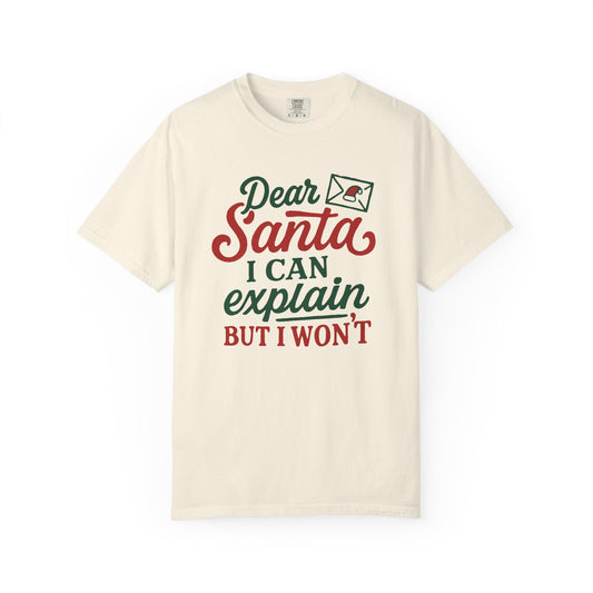 Dear Santa, I Can Explain but I Won’t – Cheeky Holiday Comfort Colors Tee