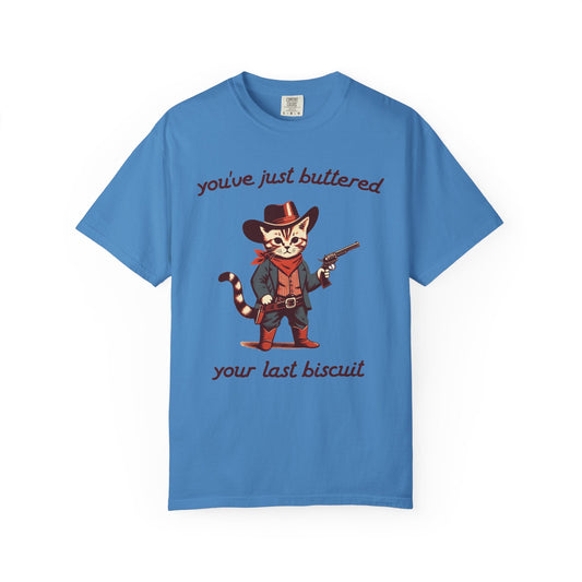 You've Just Buttered Your Last Biscuit – Cowboy Cat Western Tee