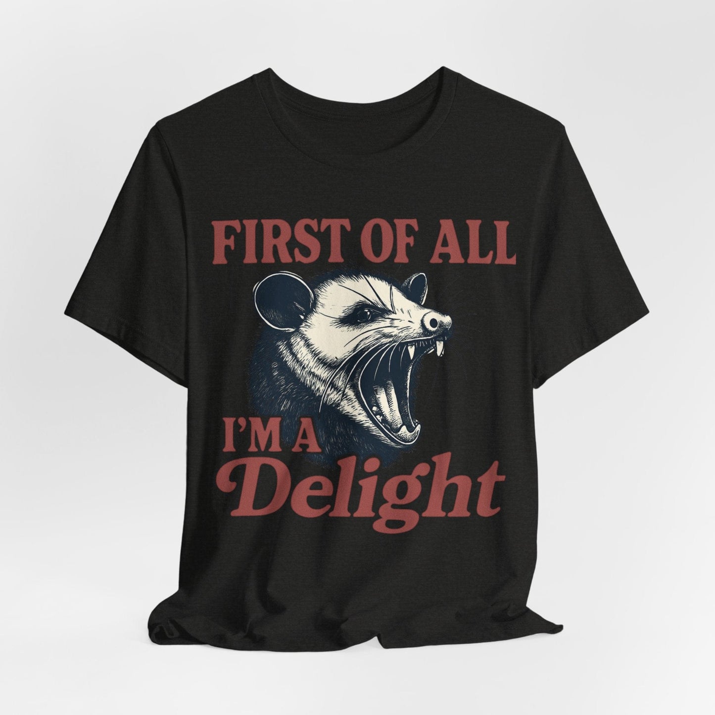 First of All I’m a Delight – Bold Roaring Opossum Tee