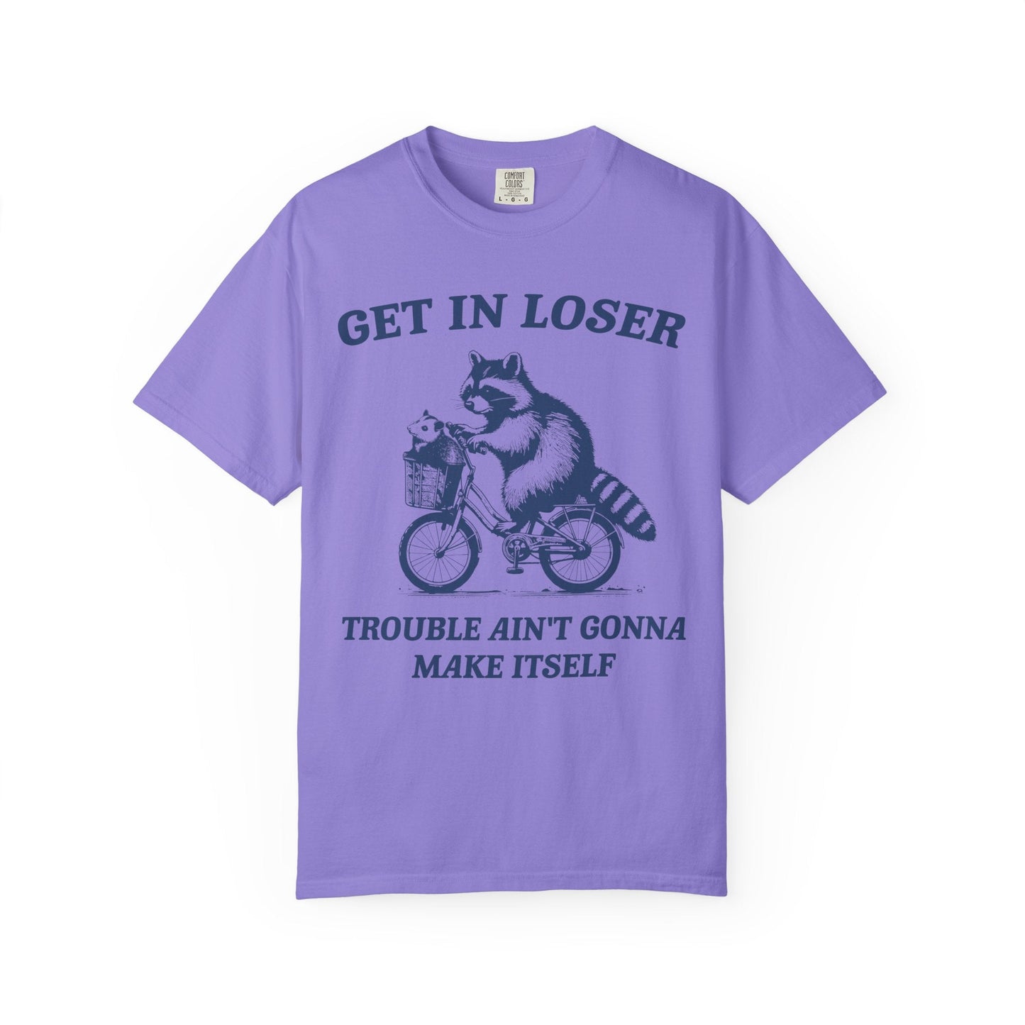 Get in Loser – Trouble Ain’t Gonna Make Itself Raccoon Bike
