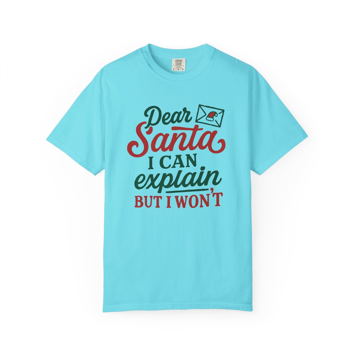 Dear Santa, I Can Explain but I Won’t – Cheeky Holiday Comfort Colors Tee