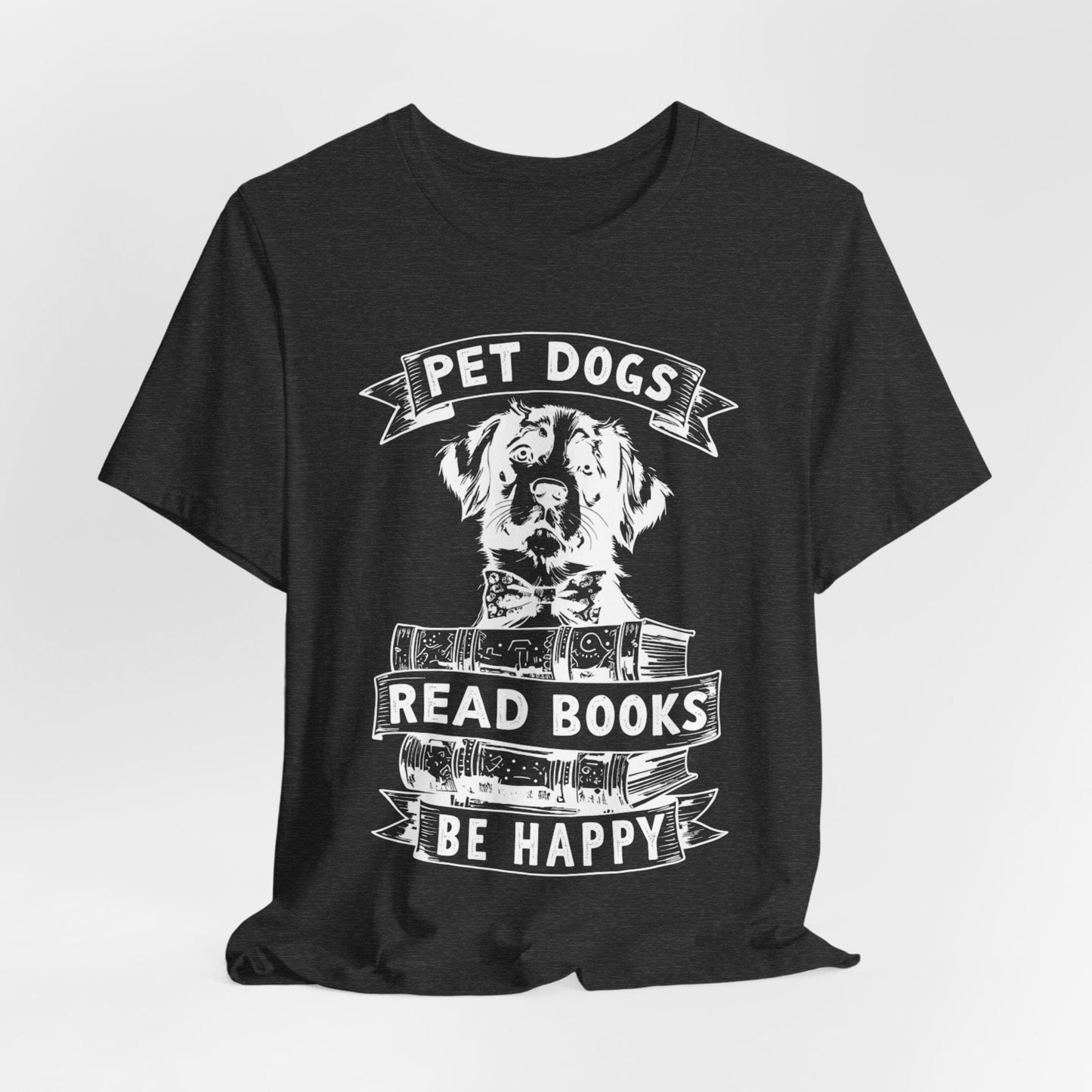 Pet Dogs, Read Books, Be Happy – Wholesome Bookish Dog T-Shirt