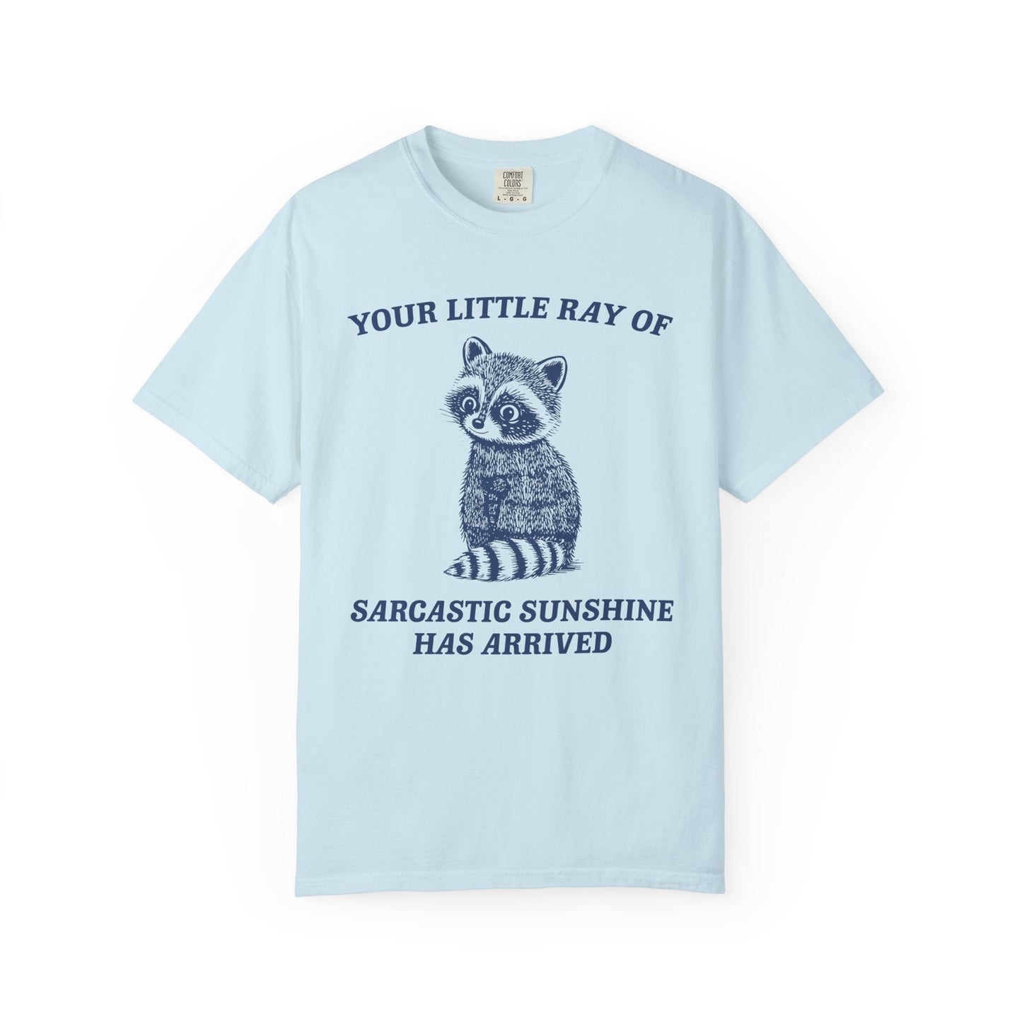 Your Little Ray of Sarcastic Sunshine Has Arrived – Funny Raccoon T-Shirt